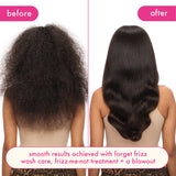 before and after image of a model's hair. before image on the left depicts frizzy hair. the image of the right shows smooth hair. text reads: "smooth results achieved with forget frizz wash care, frizz-me-not treatment + a blowout."